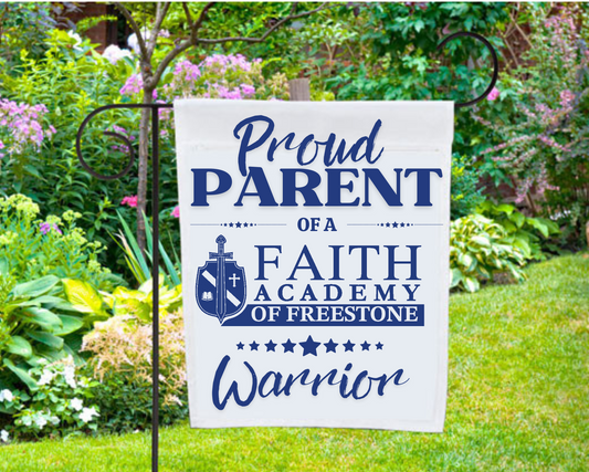 Proud PARENT of a Faith Academy of Freestone Warrior Garden Flag