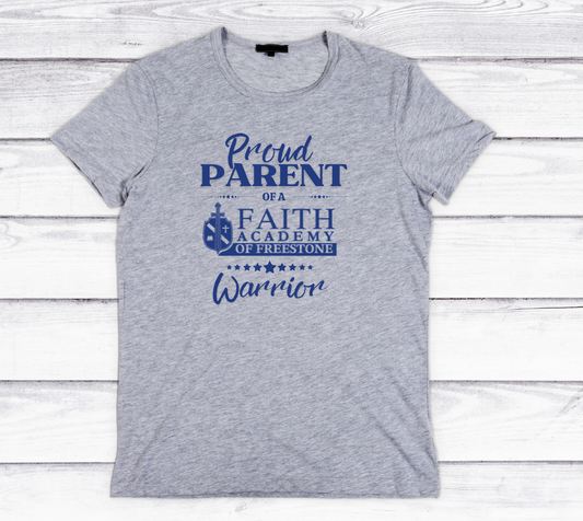 Proud PARENT of a Faith Academy of Freestone Warrior T-Shirt - ADULT SIZE