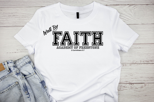 Walk By FAITH Academy of Freestone T-Shirt - ADULT SIZE